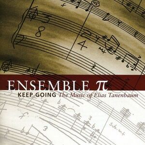 Ensemble Pi - Keep Going: The Music of Elias Tanenbaum  CD